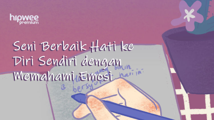 Seni Berbaik Hati pada Diri Sendiri. Yuk Jangan Terlalu Keras dan Lebih Jujur Lagi!