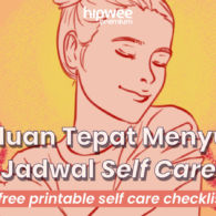 Panduan Menyusun Jadwal Self Care Harian yang Tepat, Hidup Bahagia dan Selalu Sehat~