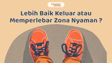 Keluar Zona nyaman atau Tetap Tinggal? Ada Jalan Tengah yang Bisa Jadi Pilihan Terbaik, lo!