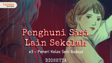 Penghuni Sisi Lain Sekolah #3 – Penari Kelas Seni Budaya