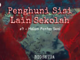 Penghuni Sisi Lain Sekolah #7 – Malam Pentas Seni