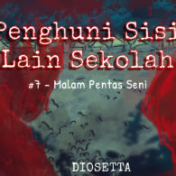 Penghuni Sisi Lain Sekolah #7 – Malam Pentas Seni