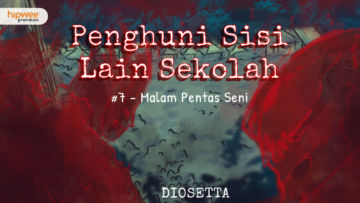 Penghuni Sisi Lain Sekolah #7 – Malam Pentas Seni