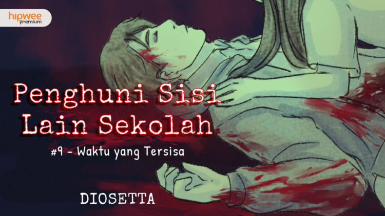 Penghuni Sisi Lain Sekolah #9 – Waktu yang Tersisa