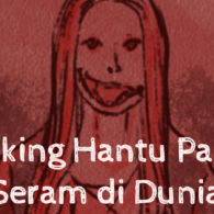 7 Ranking Hantu Paling Seram di Dunia. Cuma Ngebayangin Udah Merinding~