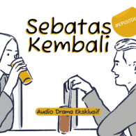 [Audio Drama] Sebatas Kembali – Episode 1