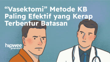 Pengalaman Konsultasi Vasektomi untuk KB. Efektif untuk Pria, tapi Banyak Syaratnya