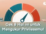 Privilese Ternyata Beragam, Cek Milikmu dengan 8 Hal Sederhana Ini!