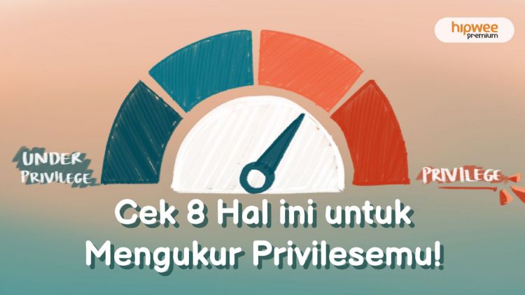 Privilese Ternyata Beragam, Cek Milikmu dengan 8 Hal Sederhana Ini!