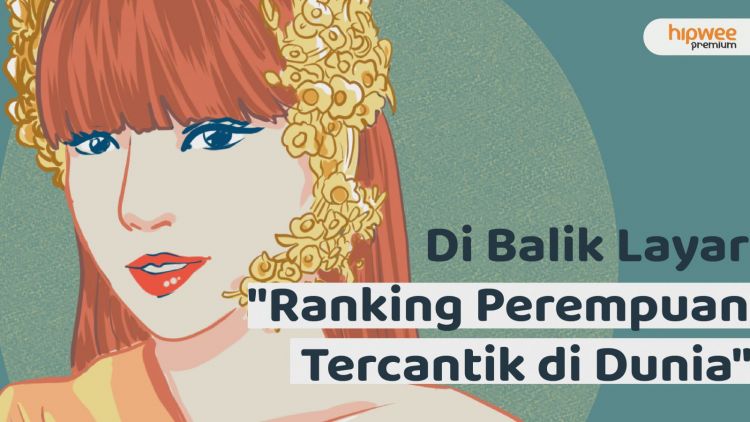 Serba-serbi Perankingan Perempuan Tercantik di Dunia, Apa sih Standar Penilaiannya?