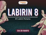 Labirin 8 – #2 Labirin Pertama