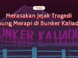 Menelusuri Jejak Pilu Tragedi Bunker Kaliadem, Berbalut Aneka Cerita Mistis