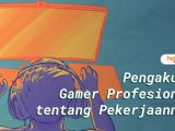 Pengakuan Gamer Profesional tentang Pekerjaannya. Seperti Apa Rutinitasnya?