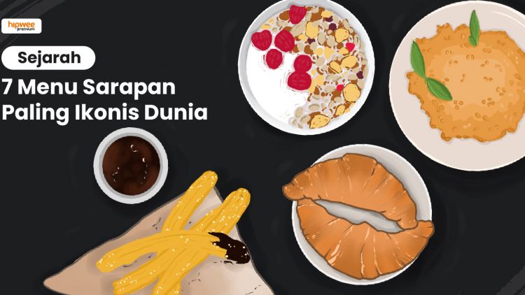 Cerita di Balik 7 Menu Sarapan Paling Ikonis di Dunia. Lezatnya Melegenda~