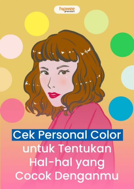 Cara Simpel Cek Personal Color untuk Tentukan Hal-hal yang Cocok Denganmu