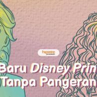 Disney Princess dari Masa ke Masa, Nggak Zaman Bergantung sama Pangeran~