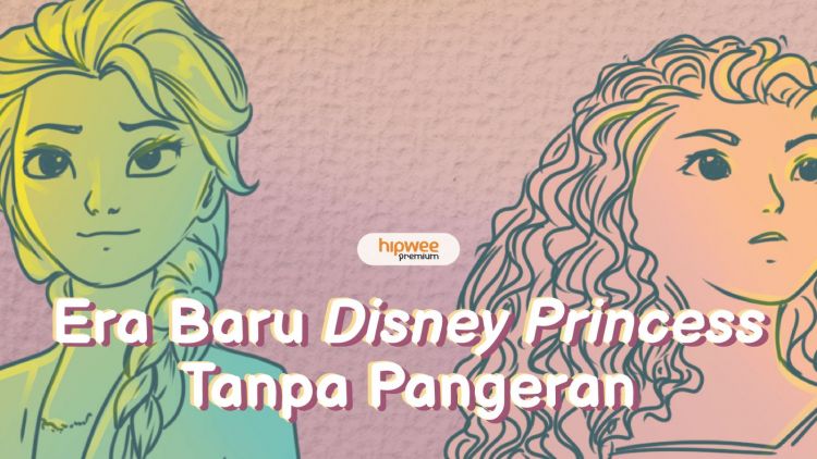 Disney Princess dari Masa ke Masa, Nggak Zaman Bergantung sama Pangeran~