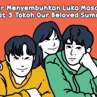 Belajar Menyembuhkan Luka Masa Kecil Lewat Tokoh K-Drama Our Beloved Summer