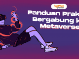 5 Panduan Praktis Bergabung ke Dunia Metaverse. Butuh Apa Aja?