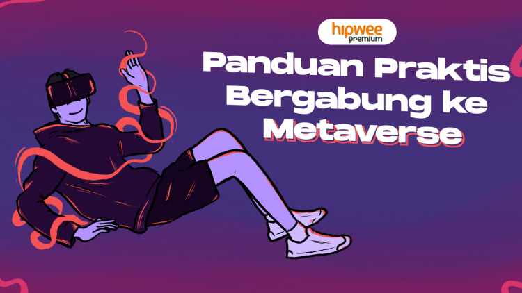 5 Panduan Praktis Bergabung ke Dunia Metaverse. Butuh Apa Aja?