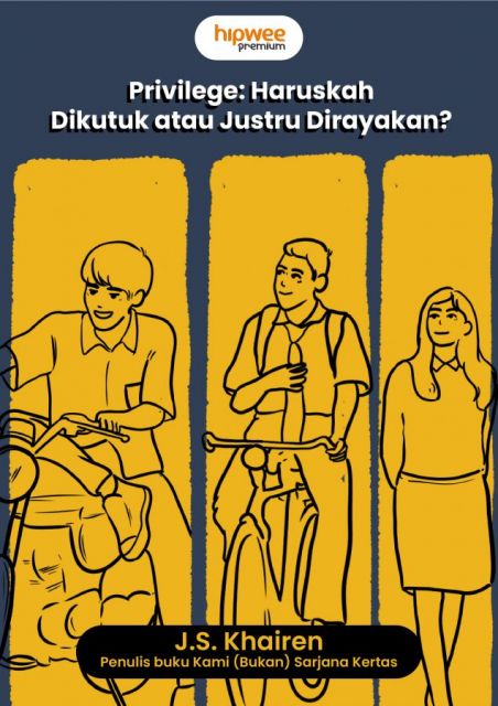 Privilege: Haruskah Dikutuk atau Justru Dirayakan?