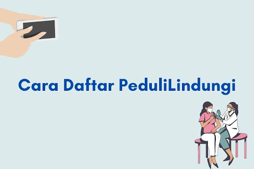 Cara Daftar Peduli Lindungi Lewat Aplikasi Semenit Jadi!