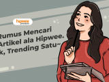 Rumus Simpel Mencari Ide ala Artikel Hipwee, Berpeluang Trending Satu~