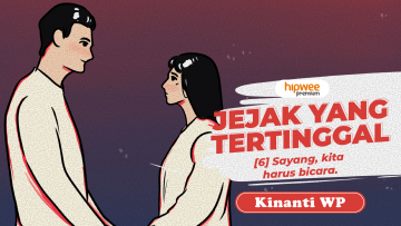 Jejak yang Tertinggal – [6] Sayang, Kita Harus Bicara.