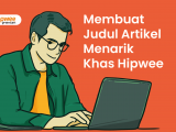 Cara Membuat Judul Artikel Menarik Khas Hipwee. 5 Syarat Ini Wajib Dipenuhi