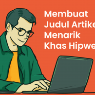 Cara Membuat Judul Artikel Menarik Khas Hipwee. 5 Syarat Ini Wajib Dipenuhi