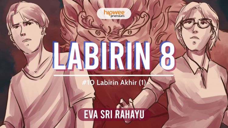 Labirin 8 – #10 Labirin Akhir (1)