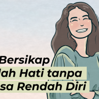 Seni Bersikap Rendah Hati tanpa Merasa Rendah Diri. Yuk, Belajar Berempati~