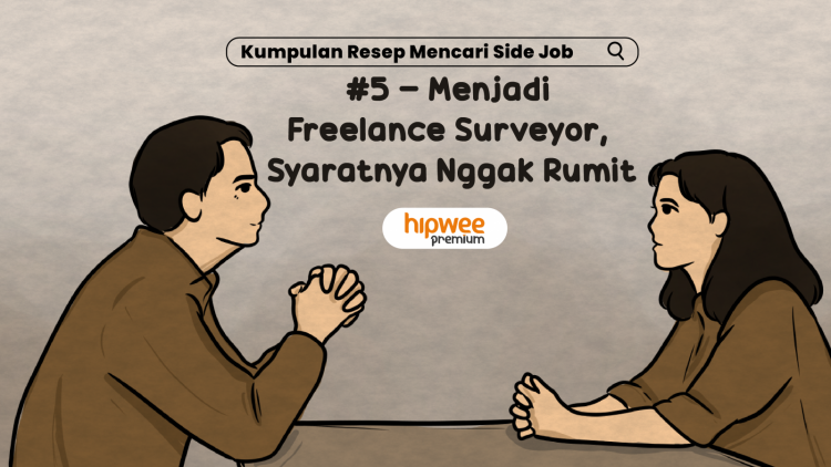 Step by Step Menjadi Freelance Surveyor. Nggak Butuh Syarat yang Rumit~