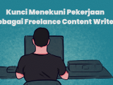 Kiat Sukses Menjadi Freelance Content Writer. Cocok untuk Si Fleksibel~