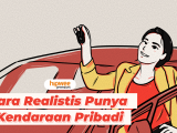 Cara Realistis Punya Kendaraan Pribadi. Pertimbangkan Bujet, Singkirkan Gengsi