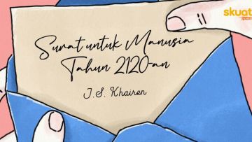 Surat untuk Manusia Tahun 2120-an