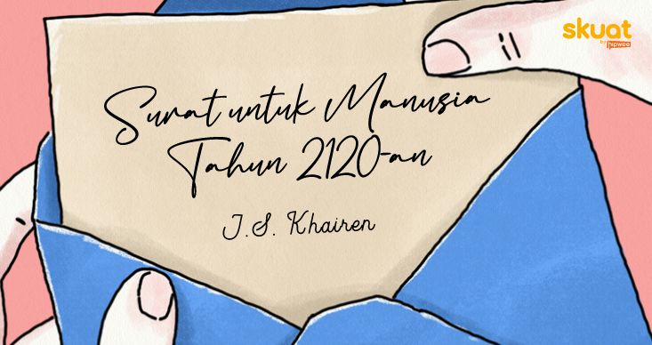 Surat untuk Manusia Tahun 2120-an