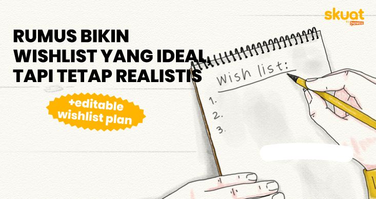 Rumus Membuat Wishlist yang Ideal, tapi Tetap Realistis untuk Diwujudkan