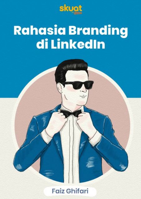 Rahasia Membangun Branding yang Kuat di LinkedIn. Bukan Sekadar Rajin Posting