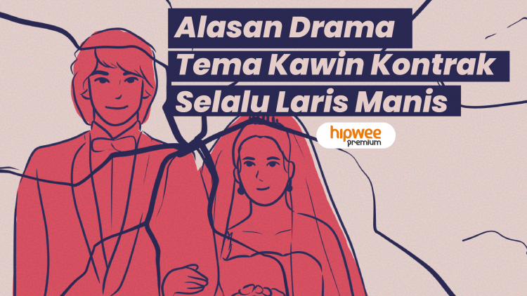 Laris Manis, Inikah Alasan Drama Bertema Kawin Kontrak Selalu Diminati?