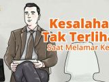 Kesalahan Tak Terlihat Saat Melamar Kerja. Walau Sepele, Bisa Fatal Pengaruhnya