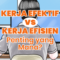 Membedah Tipe Kerja Efisien Vs Efektif. Gimana Penerapannya biar Produktif Maksimal?