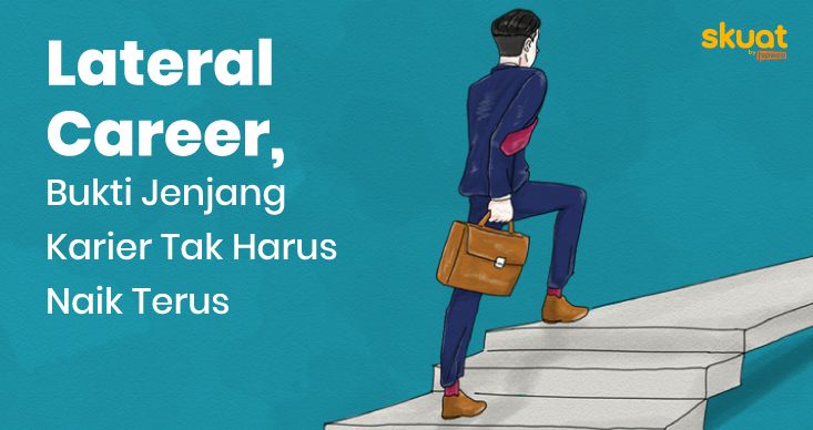 Mengenal Lateral Career, Berkembang di Pekerjaan Tanpa Naik Jabatan