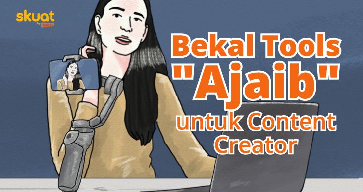 Tools ‘Ajaib’ untuk Content Creator, Bekal Memproduksi Konten dari Nol