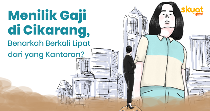 Menilik Gaji Buruh Pabrik di Cikarang, Benarkah Berkali-kali Lipat dari yang Kantoran?