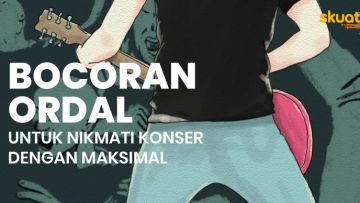 Cara Dapatkan Pengalaman Nonton Konser yang Maksimal. Sst, Dibocorin Orang Dalam