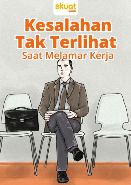 Kesalahan Tak Terlihat Saat Melamar Kerja. Walau Sepele, Bisa Fatal Pengaruhnya