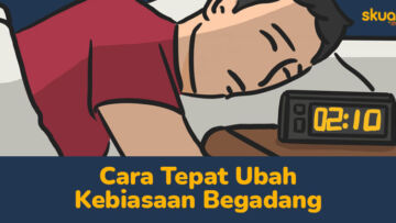 Cara Tepat Ubah Kebiasaan Begadang. Yuk Mulai Siklus Tidur yang Benar!