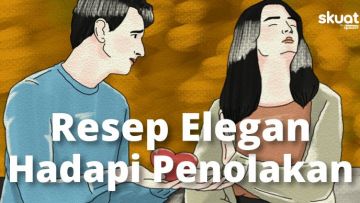 4 Resep Menghadapi Penolakan dengan Elegan, Belajar Berduka Sewajarnya