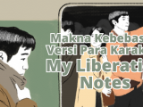 Belajar Makna Kebebasan dari Para Karakter My Liberation Notes. Semua tentang Penerimaan